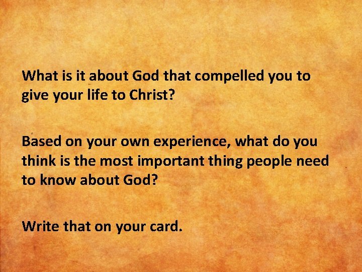 What is it about God that compelled you to give your life to Christ?