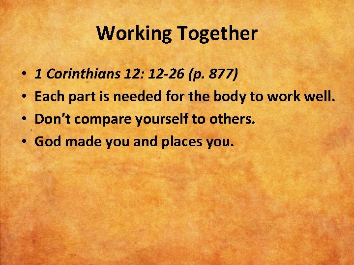 Working Together • • 1 Corinthians 12: 12 -26 (p. 877) Each part is