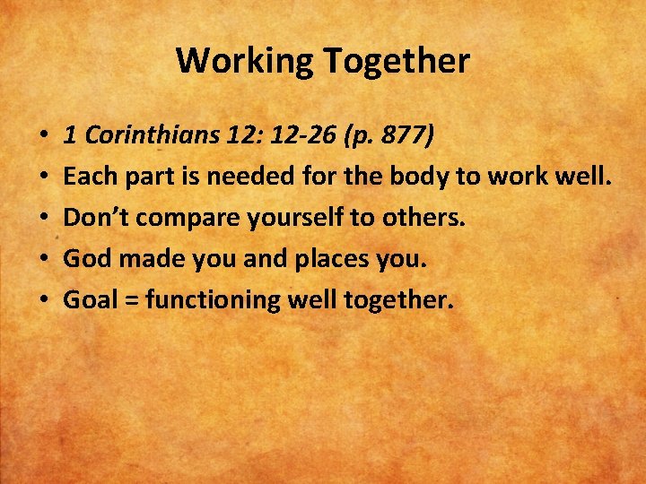 Working Together • • • 1 Corinthians 12: 12 -26 (p. 877) Each part