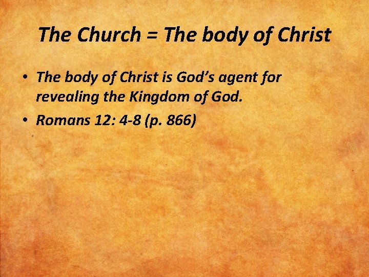 The Church = The body of Christ • The body of Christ is God’s