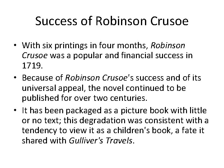 Success of Robinson Crusoe • With six printings in four months, Robinson Crusoe was