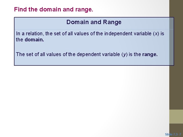 Find the domain and range. Domain and Range In a relation, the set of Find the domain and range. Domain and Range In a relation, the set of