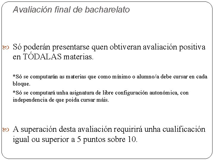 Avaliación final de bacharelato Só poderán presentarse quen obtiveran avaliación positiva en TÓDALAS materias.