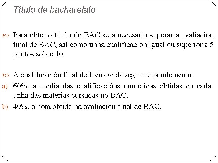 Título de bacharelato Para obter o título de BAC será necesario superar a avaliación