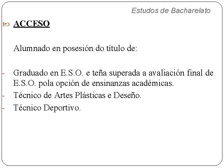 Estudos de Bacharelato ACCESO Alumnado en posesión do título de: Graduado en E. S.