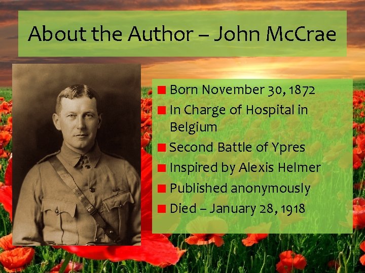 About the Author – John Mc. Crae Born November 30, 1872 In Charge of