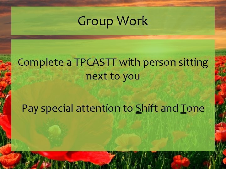 Group Work Complete a TPCASTT with person sitting next to you Pay special attention