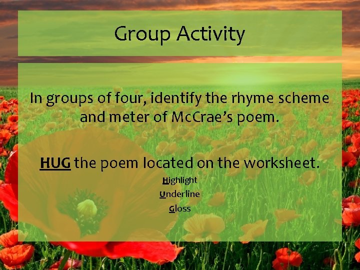 Group Activity In groups of four, identify the rhyme scheme and meter of Mc.