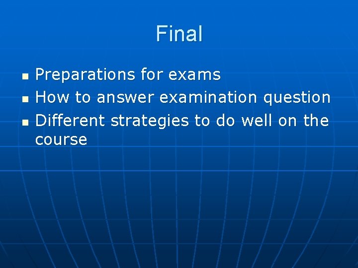 Final n n n Preparations for exams How to answer examination question Different strategies