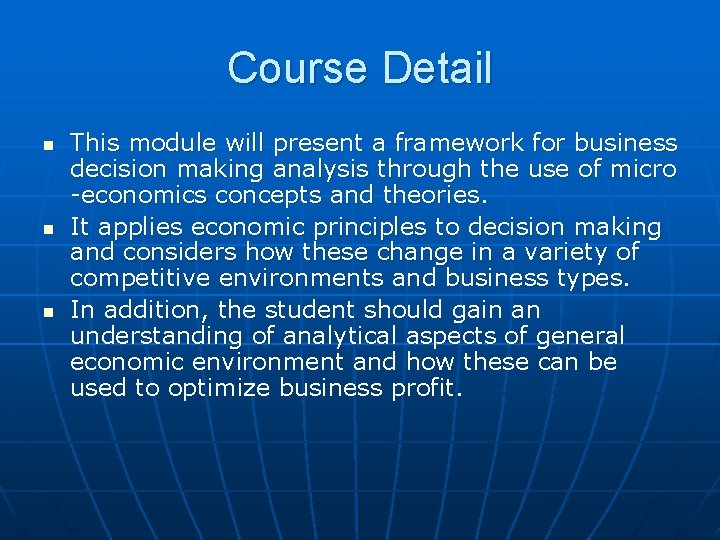 Course Detail n n n This module will present a framework for business decision