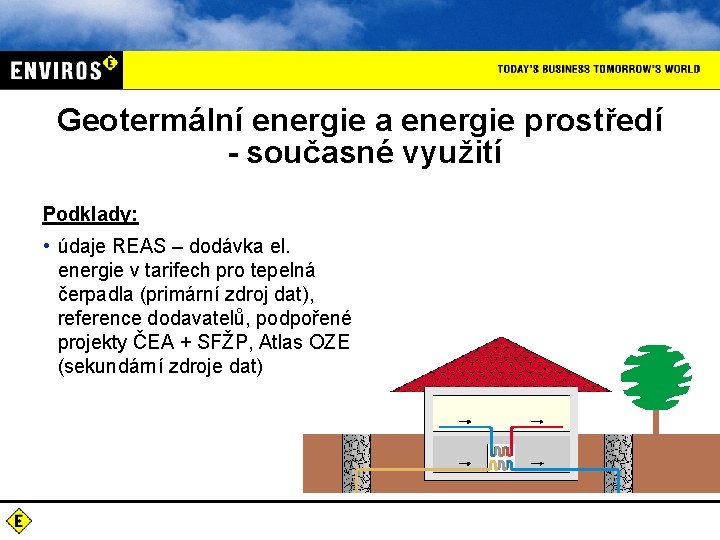 Geotermální energie a energie prostředí - současné využití Podklady: • údaje REAS – dodávka