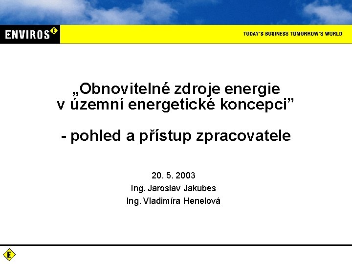 „Obnovitelné zdroje energie v územní energetické koncepci” - pohled a přístup zpracovatele 20. 5.