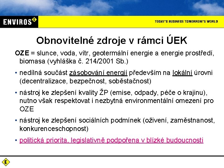 Obnovitelné zdroje v rámci ÚEK OZE = slunce, voda, vítr, geotermální energie a energie