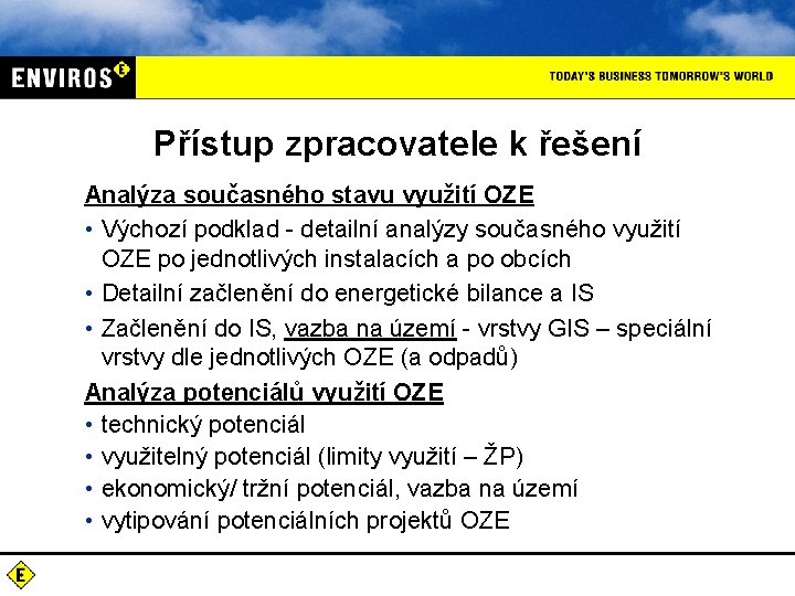 Přístup zpracovatele k řešení Analýza současného stavu využití OZE • Výchozí podklad - detailní