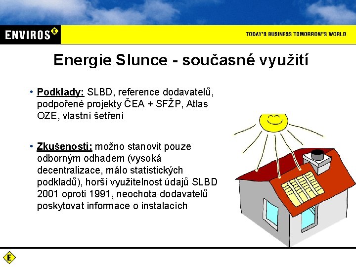 Energie Slunce - současné využití • Podklady: SLBD, reference dodavatelů, podpořené projekty ČEA +