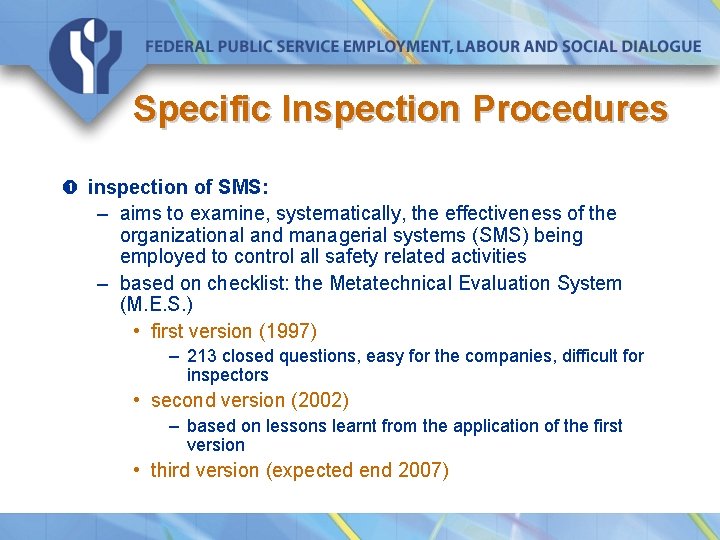 Specific Inspection Procedures inspection of SMS: – aims to examine, systematically, the effectiveness of