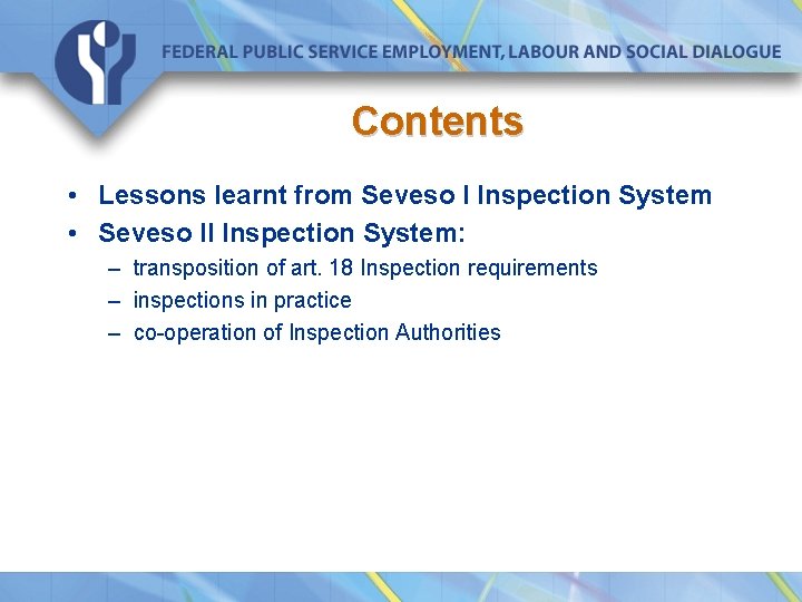Contents • Lessons learnt from Seveso I Inspection System • Seveso II Inspection System:
