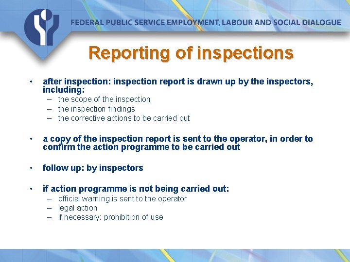 Reporting of inspections • after inspection: inspection report is drawn up by the inspectors,