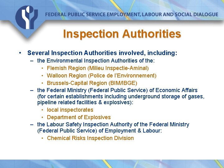 Inspection Authorities • Several Inspection Authorities involved, including: – the Environmental Inspection Authorities of