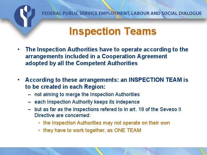 Inspection Teams • The Inspection Authorities have to operate according to the arrangements included