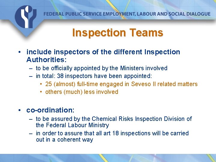 Inspection Teams • include inspectors of the different Inspection Authorities: – to be officially