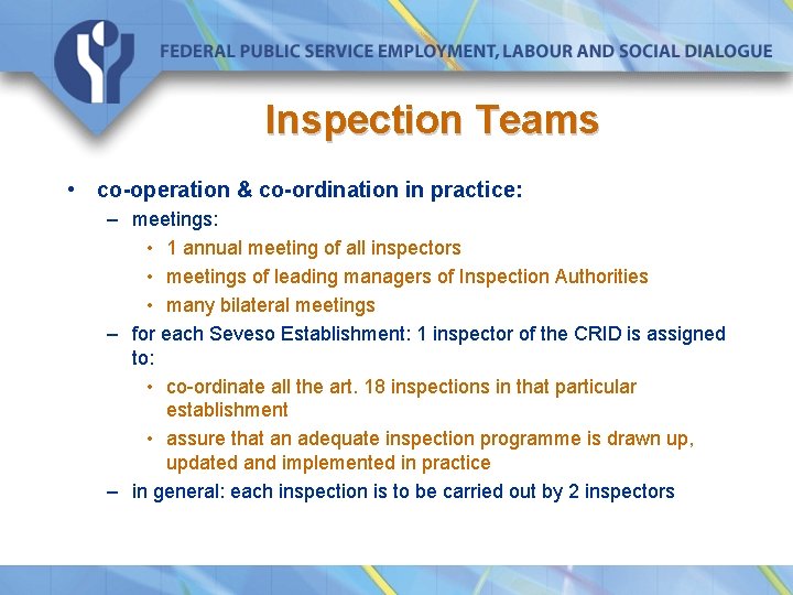 Inspection Teams • co-operation & co-ordination in practice: – meetings: • 1 annual meeting