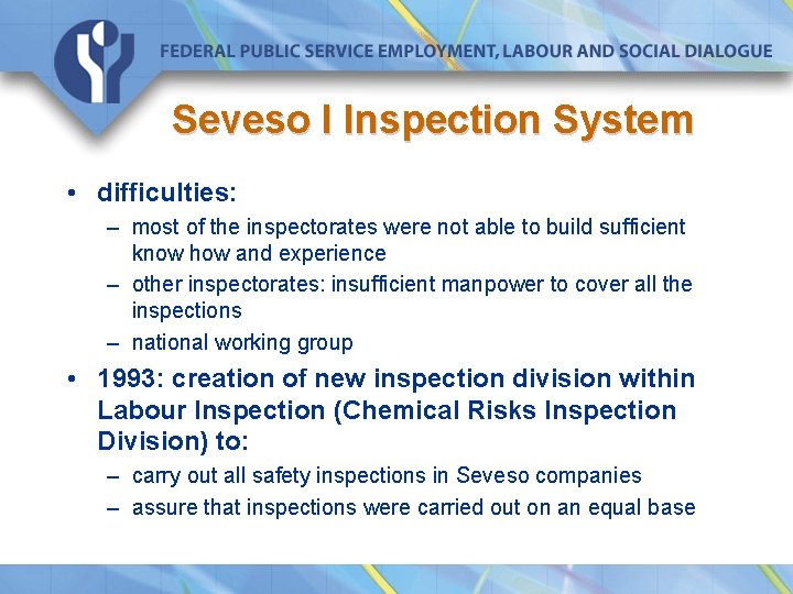 Seveso I Inspection System • difficulties: – most of the inspectorates were not able