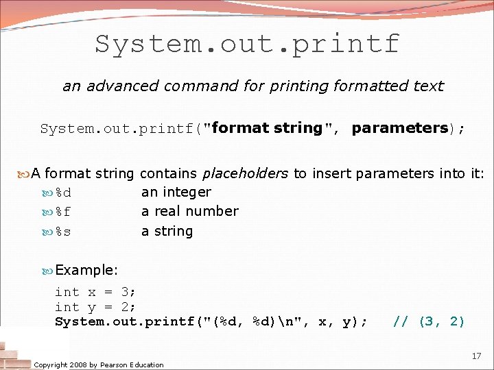 System. out. printf an advanced command for printing formatted text System. out. printf("format string", System. out. printf an advanced command for printing formatted text System. out. printf("format string",