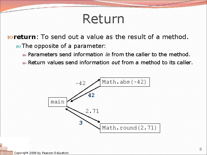 Return return: To send out a value as the result of a method. The Return return: To send out a value as the result of a method. The