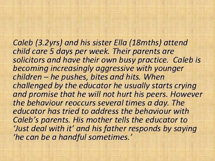 Caleb (3. 2 yrs) and his sister Ella (18 mths) attend child care 5