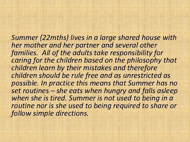 Summer (22 mths) lives in a large shared house with her mother and her