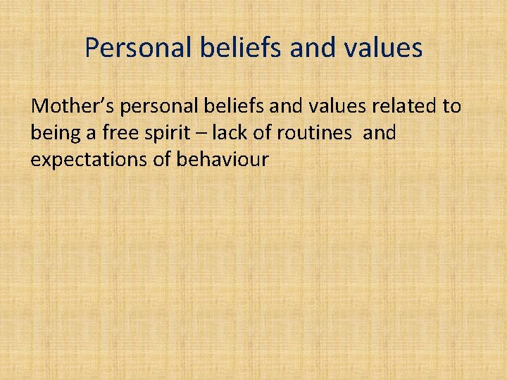 Personal beliefs and values Mother’s personal beliefs and values related to being a free