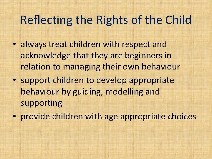Reflecting the Rights of the Child • always treat children with respect and acknowledge
