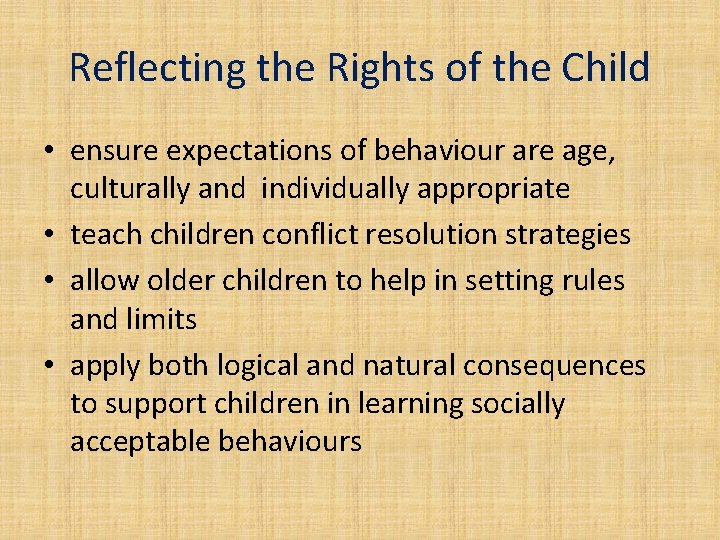 Reflecting the Rights of the Child • ensure expectations of behaviour are age, culturally