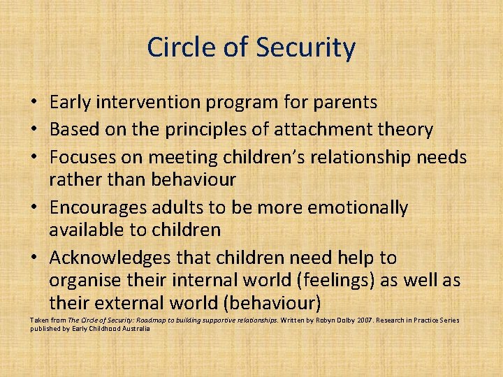 Circle of Security • Early intervention program for parents • Based on the principles