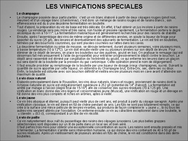 LES VINIFICATIONS SPECIALES • • Le champagne possède deux particularités : c’est un vin