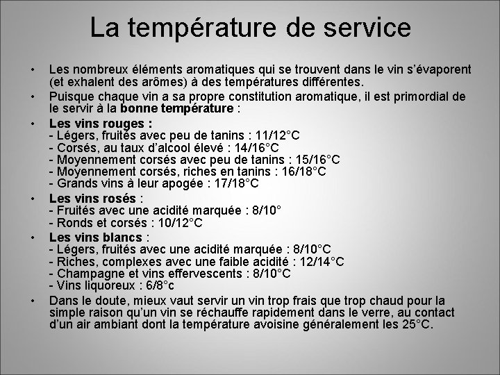 La température de service • • • Les nombreux éléments aromatiques qui se trouvent