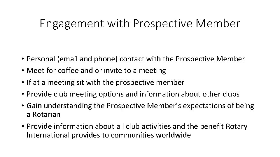 Engagement with Prospective Member • Personal (email and phone) contact with the Prospective Member