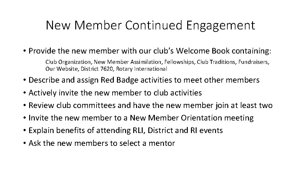 New Member Continued Engagement • Provide the new member with our club’s Welcome Book