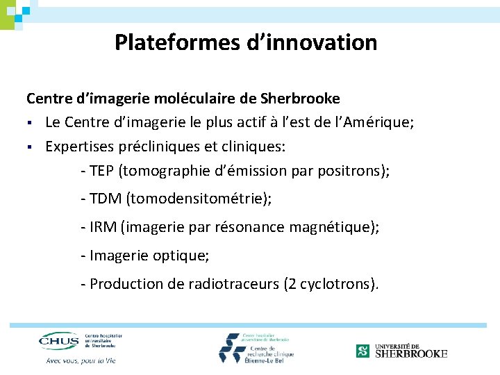 Plateformes d’innovation Centre d’imagerie moléculaire de Sherbrooke § Le Centre d’imagerie le plus actif
