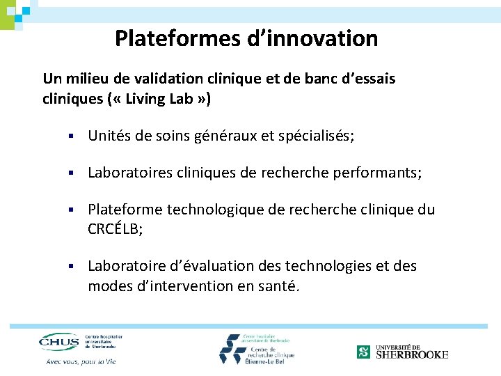 Plateformes d’innovation Un milieu de validation clinique et de banc d’essais cliniques ( «