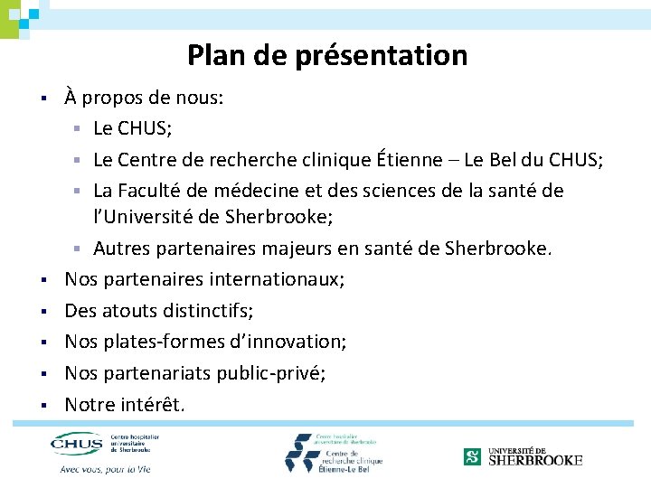 Plan de présentation § § § À propos de nous: § Le CHUS; §