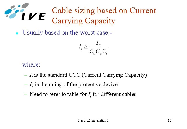 Cable sizing based on Current Carrying Capacity n Usually based on the worst case: