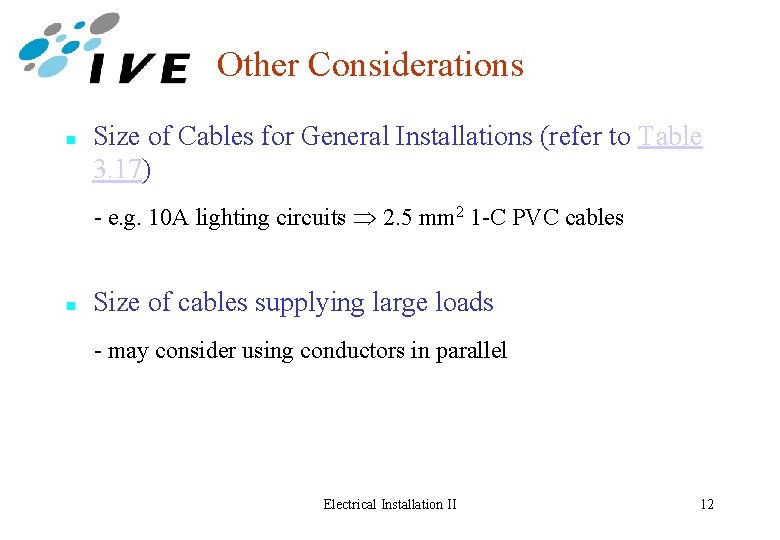 Other Considerations n Size of Cables for General Installations (refer to Table 3. 17)