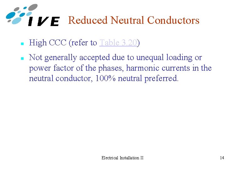 Reduced Neutral Conductors n n High CCC (refer to Table 3. 20) Not generally