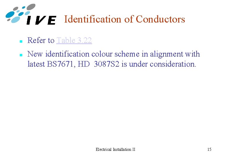 Identification of Conductors n n Refer to Table 3. 22 New identification colour scheme