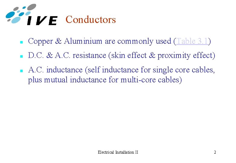 Conductors n Copper & Aluminium are commonly used (Table 3. 1) n D. C.