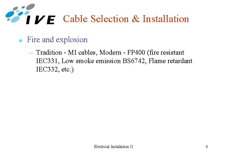 Cable Selection & Installation n Fire and explosion – Tradition - MI cables, Modern