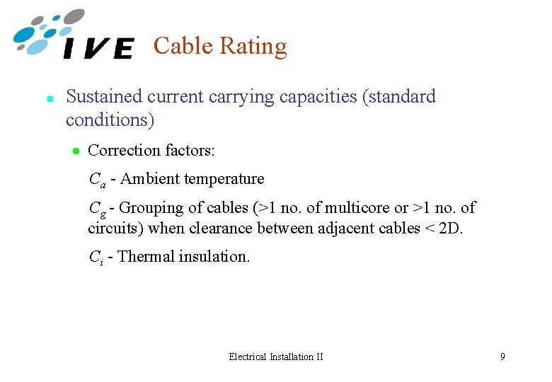 Cable Rating n Sustained current carrying capacities (standard conditions) · Correction factors: Ca -