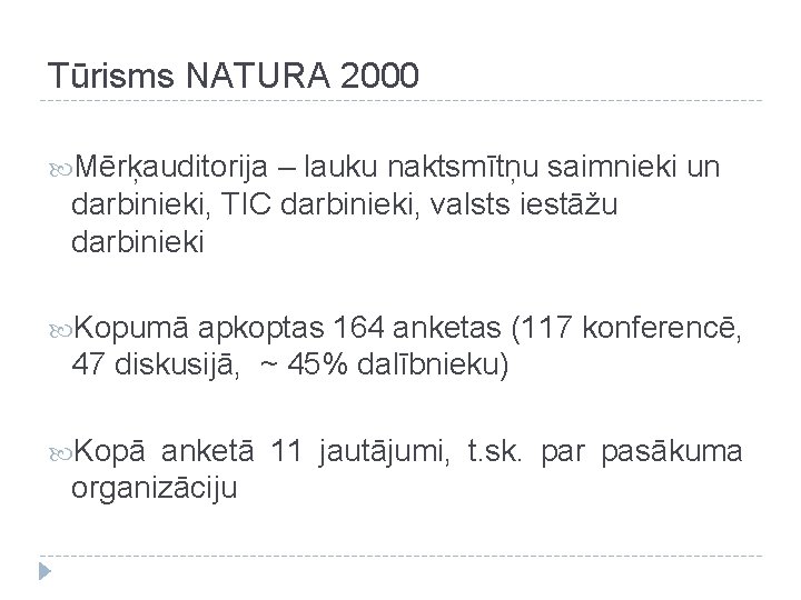 Tūrisms NATURA 2000 Mērķauditorija – lauku naktsmītņu saimnieki un darbinieki, TIC darbinieki, valsts iestāžu